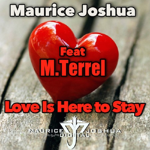 Maurice Joshua feat M Terrel - Love Is Here To Stay (2016)