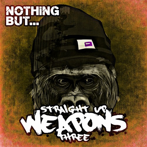 Nothing But... Straight Up Weapons, Vol. 3 (2016)