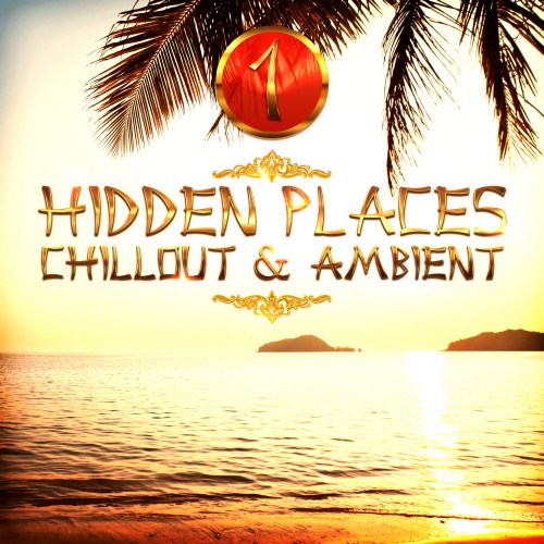Hidden Places Chillout & Ambient 1 (2017)