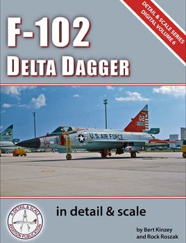 F-102 Delta Dagger in detail & scale (Detail & Scale Series Digital Volume 6)
