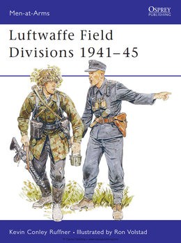 Luftwaffe Field Divisions 1941-1945 (Osprey Men-at-Arms 229)