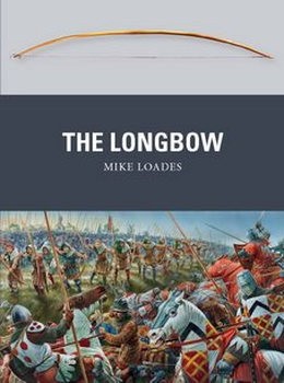 The Longbow (Osprey Weapon 30)