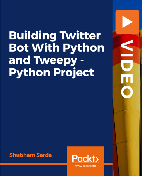 Packt   Building Twitter Bot With Python and Tweepy Python Project
