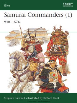 Samurai Commanders (1): 940-1576 (Osprey Elite 125)