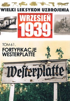Fortyfikacje Westerplatte (Wielki Leksykon Uzbrojenia Wrzesien 1939 Tom 61)