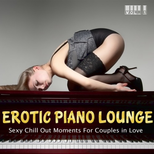 VA - Erotic Piano Lounge Vol.1: Sexy Chill out Moments for Couples in Love (2016)