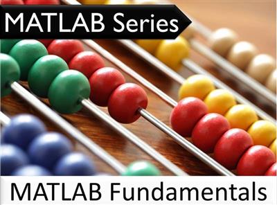 The MATLAB Series: MATLAB Fundamentals