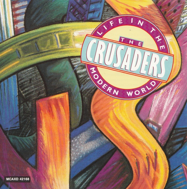 The Crusaders - Life in the Modern World 1988