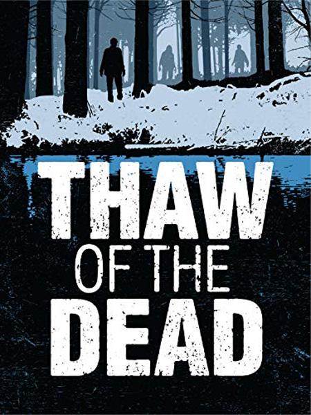 Оттепель мертвецов / Thaw of the Dead (2017) WEB-DLRip | WEB-DL 720p