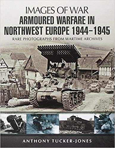 Armoured Warfare in Northwest Europe 1944 45