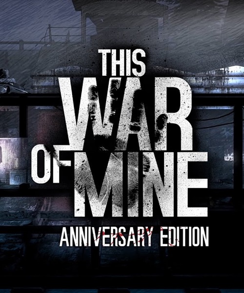 This War of Mine: Anniversary Edition (2014/RUS/ENG/MULTi12/RePack от FitGirl)