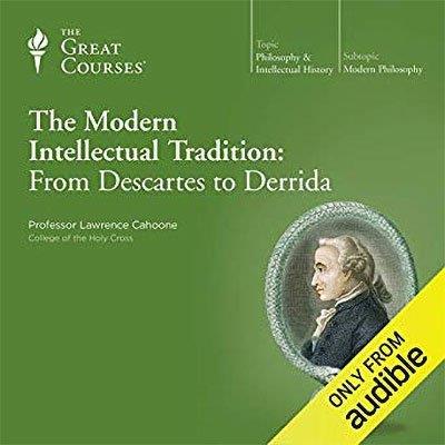 The Modern Intellectual Tradition: From Descartes to Derrida (Audiobook)