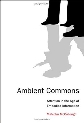 Ambient Commons: Attention in the Age of Embodied Information Ed 2