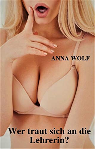 Cover: Anna Wolf - Wer traut sich an die Lehrerin