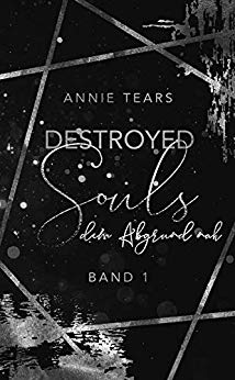Cover: Tears,  Annie - Destroyed Souls 01 - dem Abgrund nah
