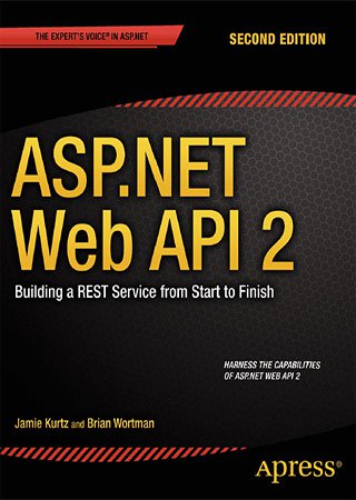 ASP.NET Web API 2: Building a REST Service from Start to Finish, 2nd Edition (+code)