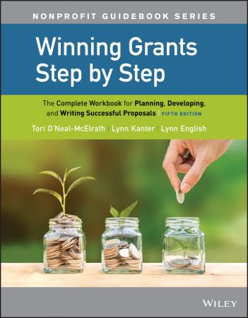 Winning Grants Step by Step: The Complete Workbook for Planning, Developing, and Writing Successful Proposals, 5th Edition