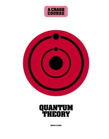Quantum Theory: A Crash Course: Become An Instant Expert (Crash Course)