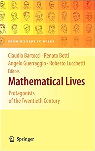 Mathematical Lives: Protagonists of the Twentieth Century From Hilbert to Wiles Ed 201