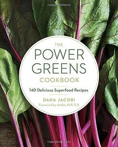 The Power Greens Cookbook 140 Delicious Superfood Recipes