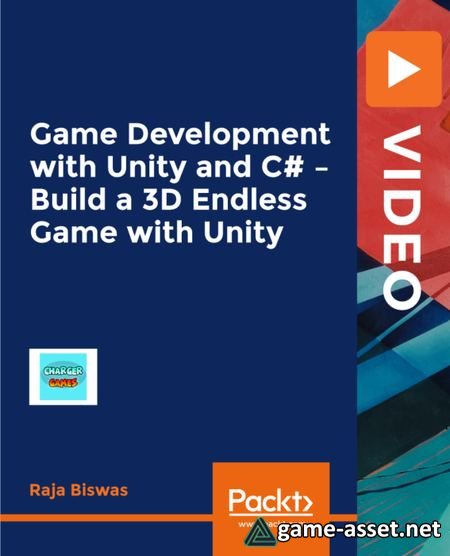 Packt   Game Development with Unity and C# Build a 3D Endless Game with Unity