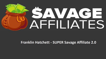 Franklin Hatchett - SUPER Savage Affiliate 2.0