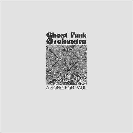 Ghost Funk Orchestra - A Song For Paul (2019)