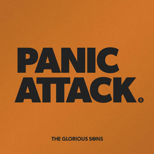 The Glorious Sons - Panic Attack (Single)