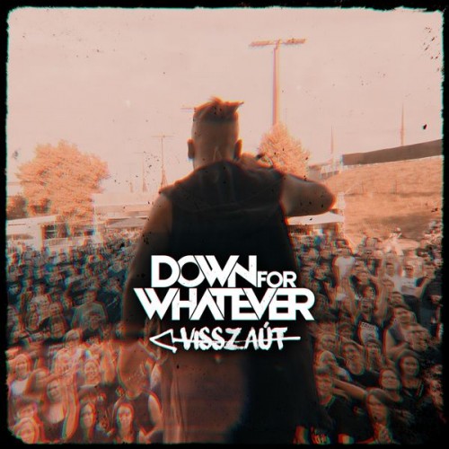 Down For Whatever - Visszaút [Single] (2019)