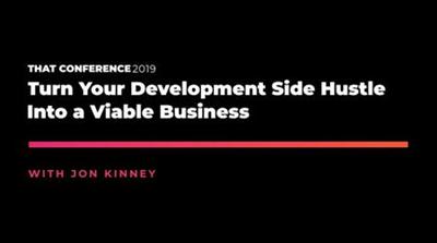 THAT Conference '19 Turn Your Development Side Hustle into a Viable  Business 7f428c3a577c624e9e650468e4e7e7ce