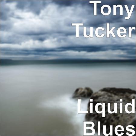 Tony Tucker - Liquid Blues (September 8, 2019)