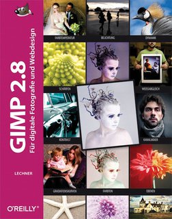 Gimp 2.8: FГјr digitale Fotografie und Webdesign