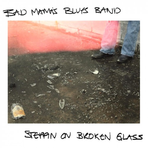 <b>Bad Mama’s Blues Band - Steppin' on Broken Glass (2019) (Lossless)</b> скачать бесплатно