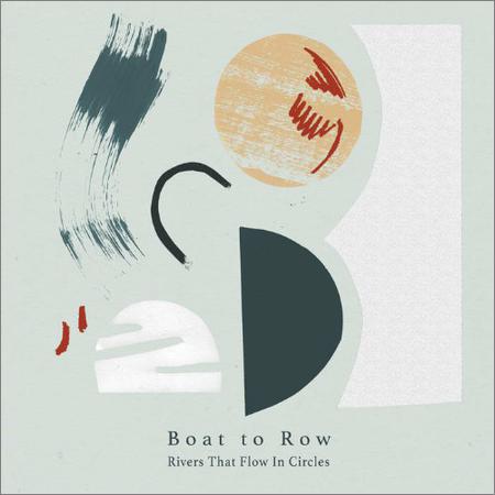 Boat To Row - Rivers That Flow In Circles (September 21, 2019)