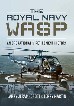 The Royal Navy Wasp: An Operational and Retirement History