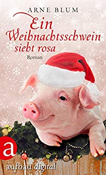 Cover: Blum, Arne - Ein Weihnachtsschwein sieht rosa