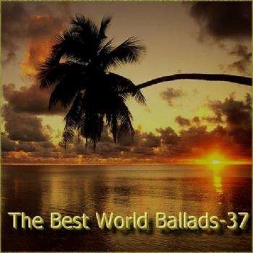 The Best World Ballads - 37 (2019)