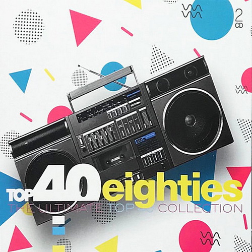 Top 40 Eighties: The Ultimate Top 40 Collection (2CD) (2019)