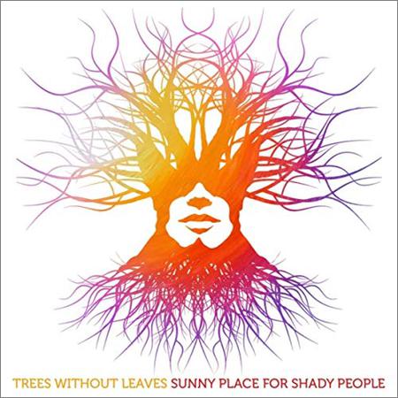 Trees Without Leaves - Sunny Place For Shady People (September 29, 2019)