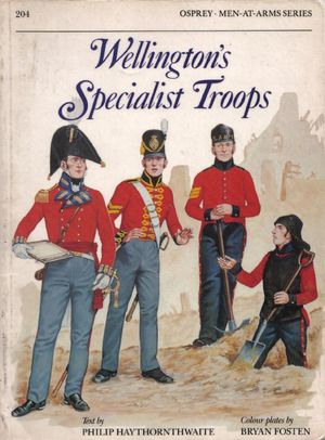 Wellington's Specialist Troops (Men at Arms Series 204)