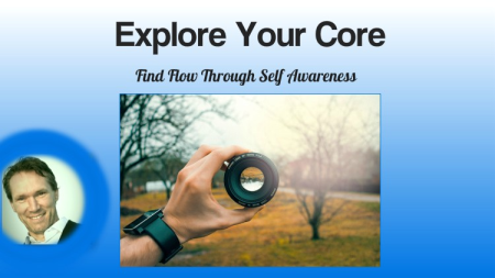 Explore Your Core   Find Flow Through Self Awareness