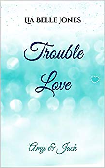 Cover: Jones, Lia Belle - Tacoma Love 03 - Trouble Love - Amy & Jack