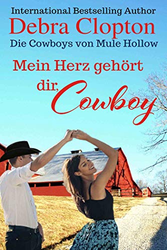 Cover: Clopton, Debra - Die Cowboys von Mule Hollow 05 - Mein Herz gehoert dir, Cowboy