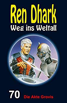Cover: Ren Dhark - Weg ins Weltall 070 - Die Akte Grovis - Black, Ben B 