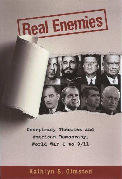 Real Enemies Conspiracy Theories and American Democracy, World War I to 911