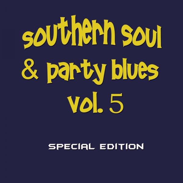 VA Southern Soul and Party Blues Vol 5 Special Edition 2019