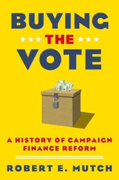 Buying the Vote A History of C&aign Finance Reform