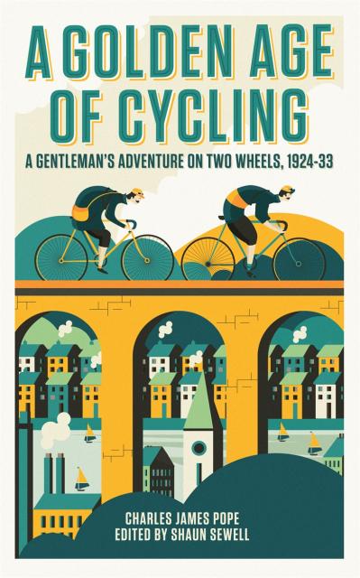 A Golden Age of Cycling A Gentleman's Adventure on Two Wheels