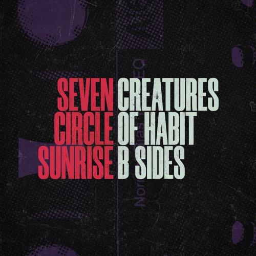 Seven Circle Sunrise - Creatures of Habit (B-Sides) (2019)