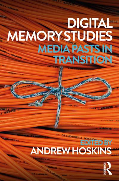 Digital Memory Studies Media Pasts in Transition